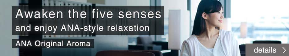 Awaken the five senses and enjoy ANA-style relaxation ANA Original Aroma details